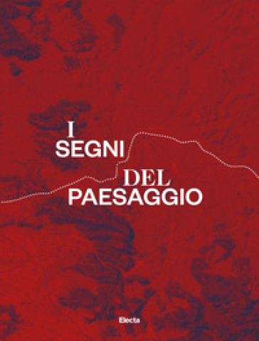 I segni del paesaggio. La via Appia e i castelli della Campania