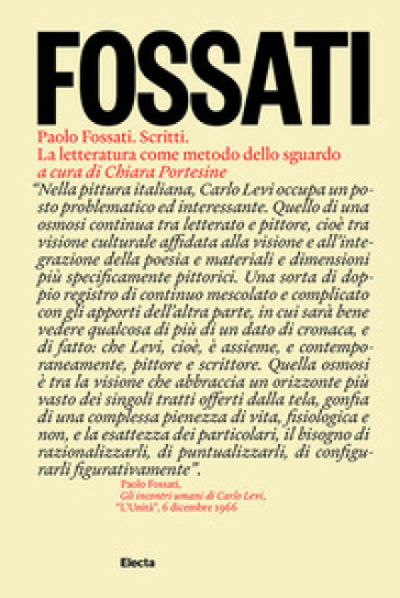 Paolo Fossati. Scritti. La letteratura come metodo dello sguardo