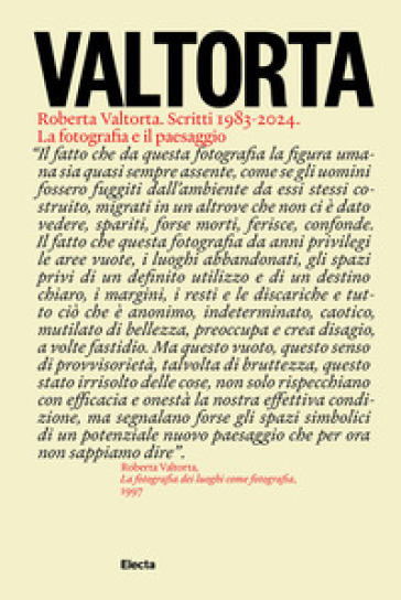 Valtorta. Roberta Valtorta. Scritti 1983-2024. La fotografia e il paesaggio
