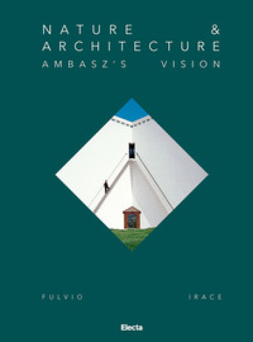 Nature & Architecture. Ambasz's vision