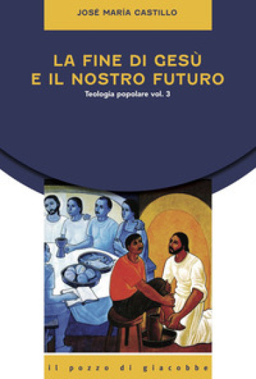 La fine di Gesù e il nostro futuro. Teologia popolare. Vol. 3