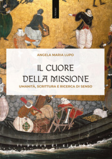 Il cuore della missione. Umanità, scrittura e ricerca di senso-0