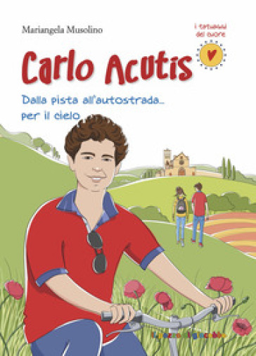 Carlo Acutis. Dalla pista all'autostrada... per il cielo. Nuova ediz.