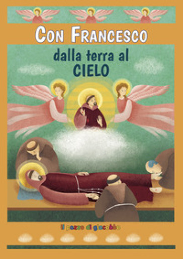 Con Francesco dalla terra al cielo. Ediz. illustrata