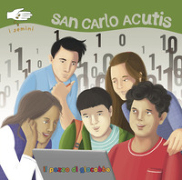 San Carlo Acutis. I semini. Ediz. illustrata