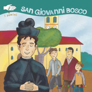 San Giovanni Bosco. I semini. Ediz. illustrata