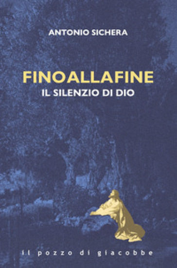 Fino alla fine. Il silenzio di Dio