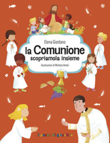 La Comunione scopriamola insieme. Gemme di grazia. Ediz. a colori
