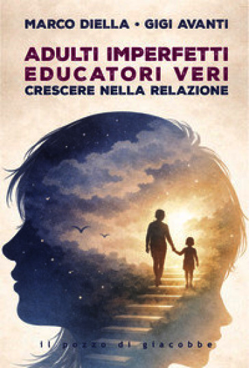 Adulti imperfetti educatori veri. Crescere nella relazione