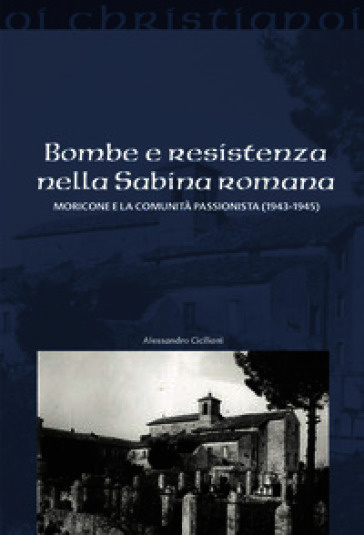 Bombe e resistenza nella Sabina romana. Moricone e la comunità passionista