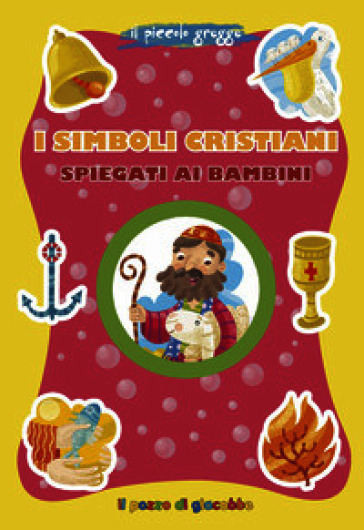 I simboli cristiani spiegati ai bambini. Ediz. a colori