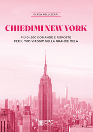 Chiedimi New York. Più di 200 domande e risposte per il tuo viaggio nella Grande Mela-0