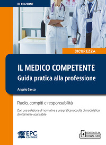 Il medico competente. Guida pratica alla professione. Ruolo, compiti e responsabilità. Nuova ediz.