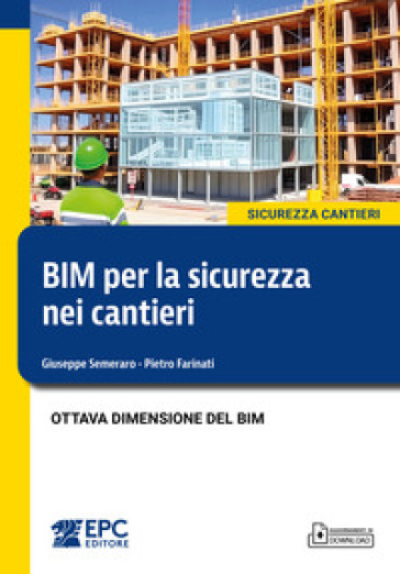 BIM per la sicurezza nei cantieri. Ottava dimensione del BIM. Nuova ediz.