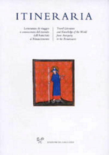 Itineraria. Travel accounts and knowledge of the world from Antiquity to the Renaissance (2020). Vol. 19