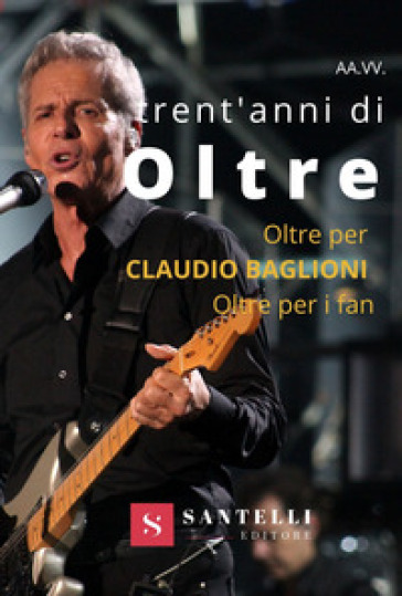 Trent'anni Di Oltre. Oltre Per Claudio Baglioni, Oltre Per I Fan