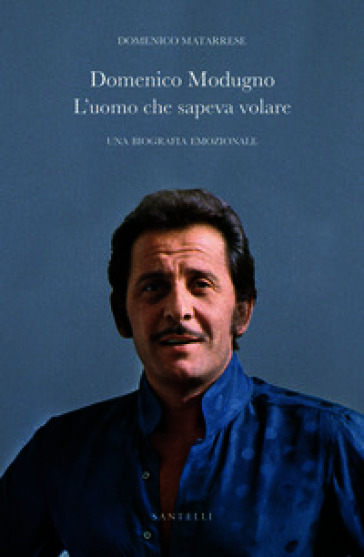 Domenico Modugno. L'uomo che sapeva volare