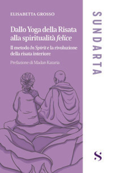 Dallo yoga della risata alla spiritualità felice. Il metodo «In Spirit» e la rivoluzione della risata interiore