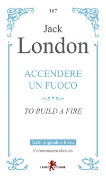 Accendere un fuoco-To build a fire. Testo inglese a fronte. Ediz. bilingue