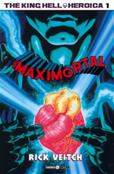 The King Hell Heroica. Vol. 1: The maximortal