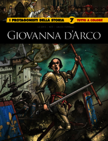 Giovanna D'Arco/Caterina De medici. I protagonisti della storia. Vol. 7