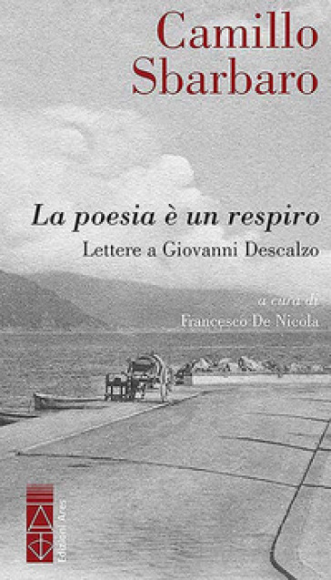 La poesia è un respiro. Lettere a Giovanni Descalzo