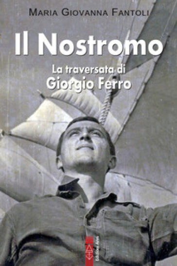 Il nostromo. La traversata di Giorgio Ferro