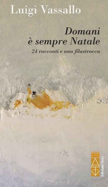 Domani è sempre Natale. 24 racconti e una filastrocca