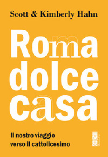 Roma dolce casa. Il nostro viaggio verso il cattolicesimo