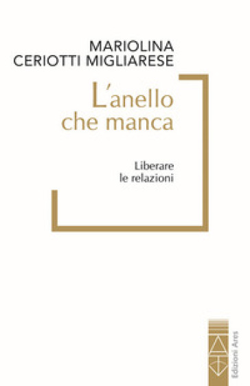 L'anello che manca. Liberare le relazioni