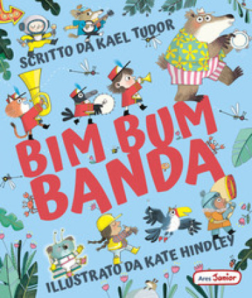 Bim bum banda. Ediz. illustrata