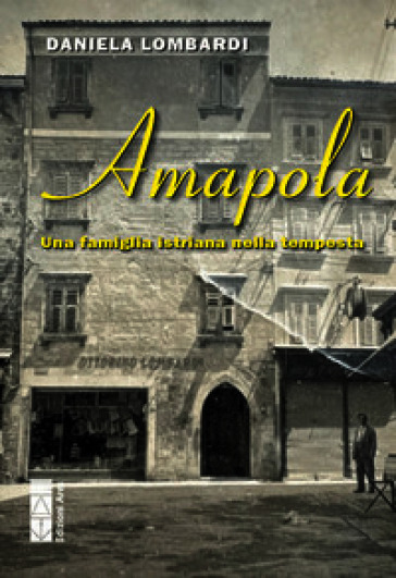 Amapola. Una famiglia istriana nella tempesta