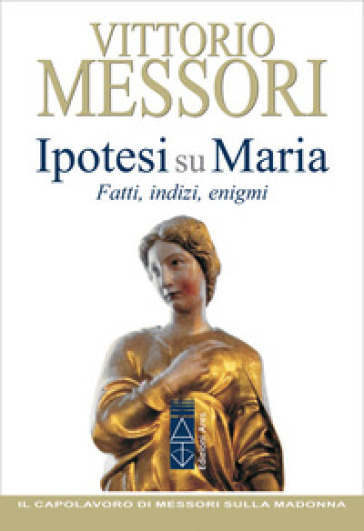 Ipotesi su Maria. Fatti, indizi, enigmi
