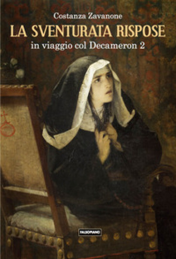 La sventurata rispose. In viaggio col Decameron. Vol. 2