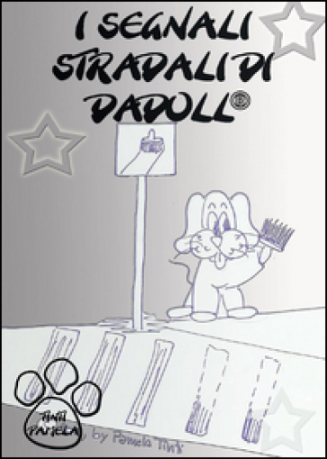 I segnali stradali di Dadoll. Ediz. illustrata