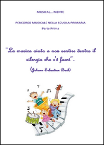 Musical... Mente. Per la Scuola elementare