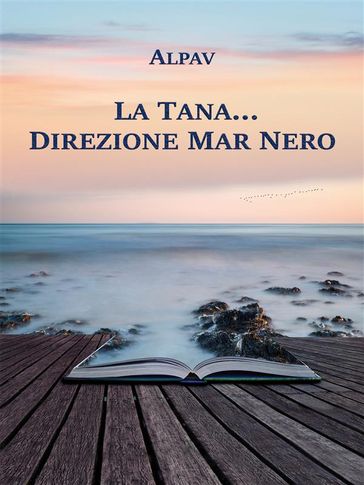 La Tana direzione Mar Nero