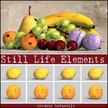 Still life elements. Ediz. illustrata