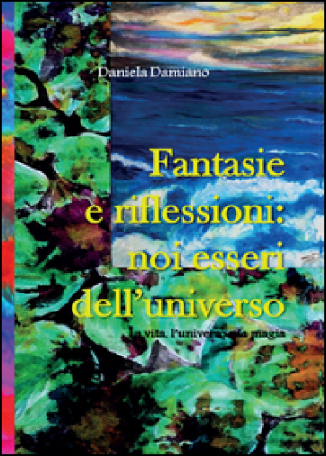 Fantasie e riflessioni: noi esseri dell'universo