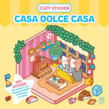 Cozy sticker. Casa dolce casa. 250 sticker per creare il tuo angolo di felicità e ritrovare la calma
