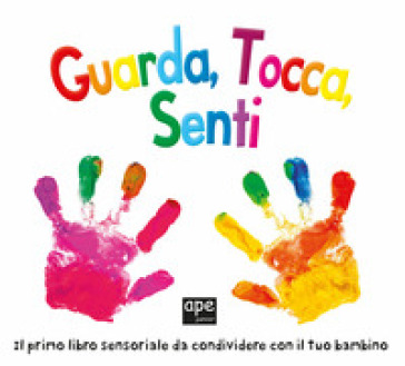 Guarda, Tocca, Senti. Ediz. A Colori