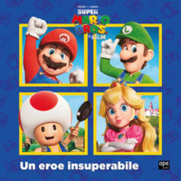 Un eroe insuperabile. Super Mario. Ediz. a colori
