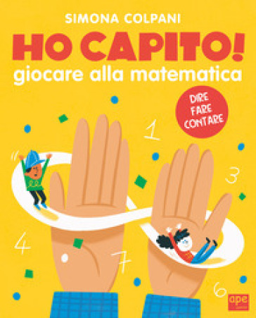 Ho capito! Giocare alla matematica. Ediz. a colori