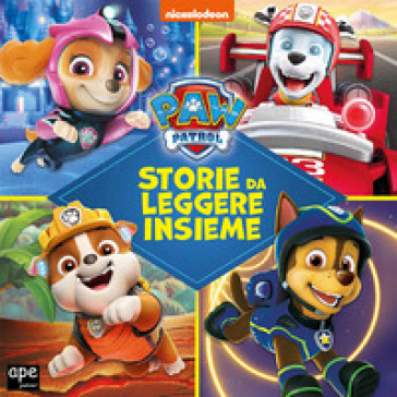 STORIE DA LEGGERE INSIEME. PAW PATROL. E