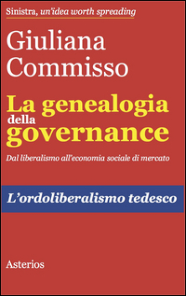 La genealogia della governance. Dal liberalismo all'economia sociale di mercato. L'ordoliberalismo tedesco