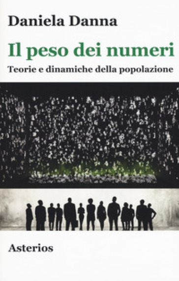 Il peso dei numeri. Teorie e dinamiche della popolazione