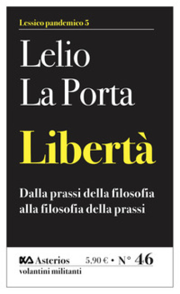 Libertà. Dalla prassi della filosofia alla filosofia della prassi-0