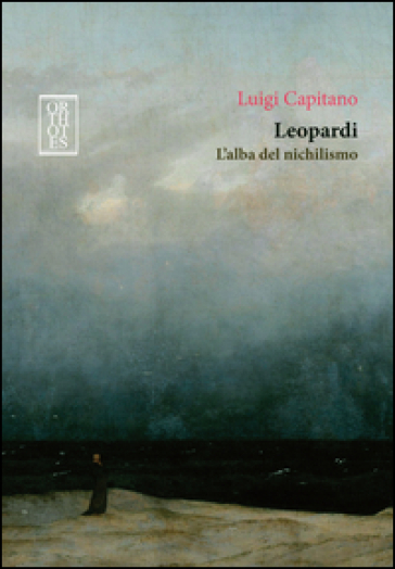 Leopardi. L'alba del nichilismo