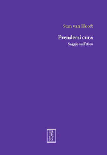 Prendersi Cura. Saggio Sull'etica