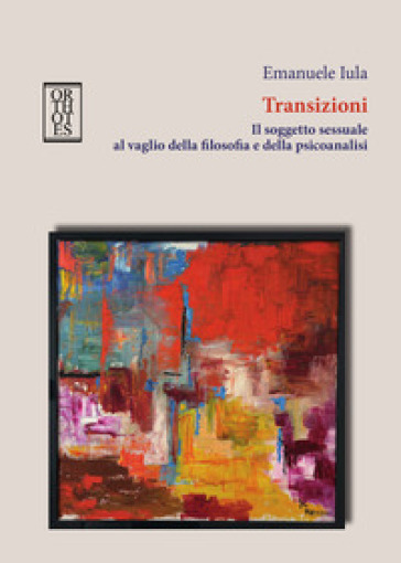 Transizioni. Il soggetto sessuale al vaglio della filosofia e della psicoanalisi